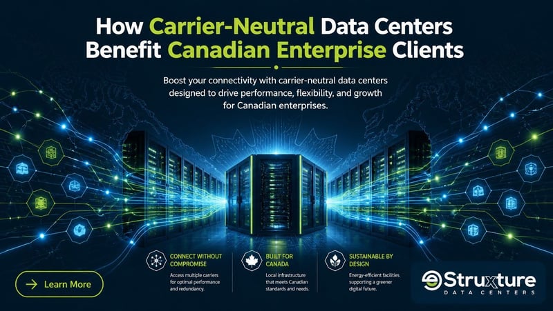 How Carrier-Neutral Data Centers Benefit Canadian Enterprise Clients