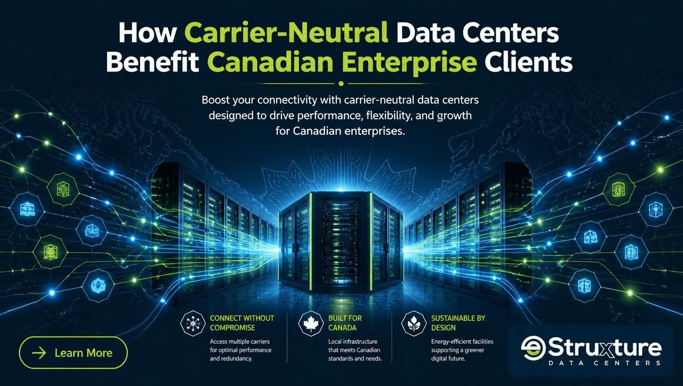 How Carrier-Neutral Data Centers Benefit Canadian Enterprise Clients
